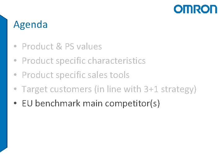 Agenda • • • Product & PS values Product specific characteristics Product specific sales