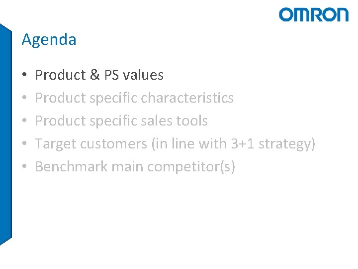 Agenda • • • Product & PS values Product specific characteristics Product specific sales