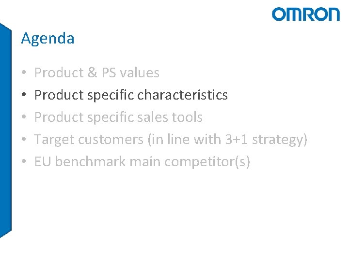 Agenda • • • Product & PS values Product specific characteristics Product specific sales