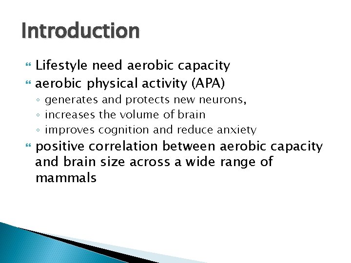 Introduction Lifestyle need aerobic capacity aerobic physical activity (APA) ◦ generates and protects new