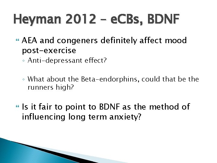 Heyman 2012 – e. CBs, BDNF AEA and congeners definitely affect mood post-exercise ◦