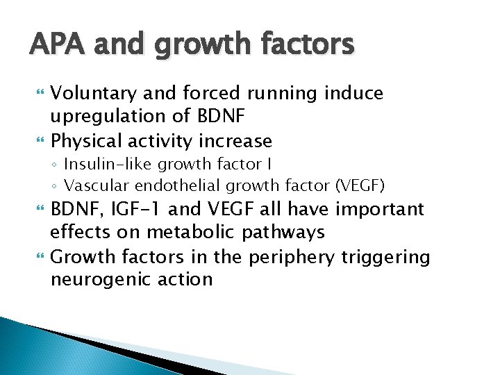 APA and growth factors Voluntary and forced running induce upregulation of BDNF Physical activity