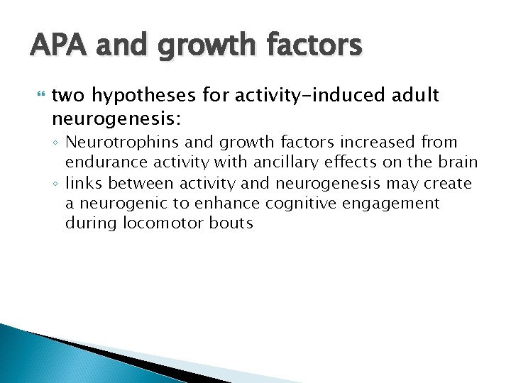 APA and growth factors two hypotheses for activity-induced adult neurogenesis: ◦ Neurotrophins and growth