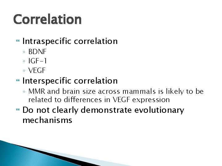 Correlation Intraspecific correlation ◦ BDNF ◦ IGF-1 ◦ VEGF Interspecific correlation ◦ MMR and