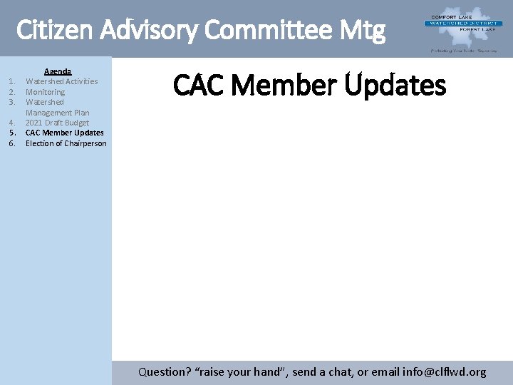 Citizen Advisory Committee Mtg 1. 2. 3. 4. 5. 6. Agenda Watershed Activities Monitoring