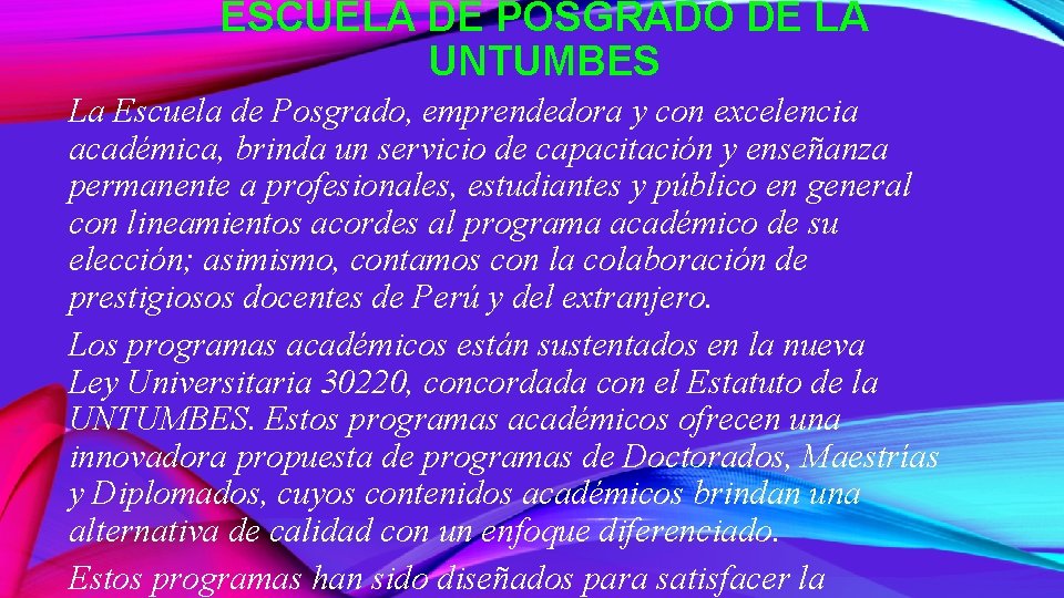 ESCUELA DE POSGRADO DE LA UNTUMBES La Escuela de Posgrado, emprendedora y con excelencia