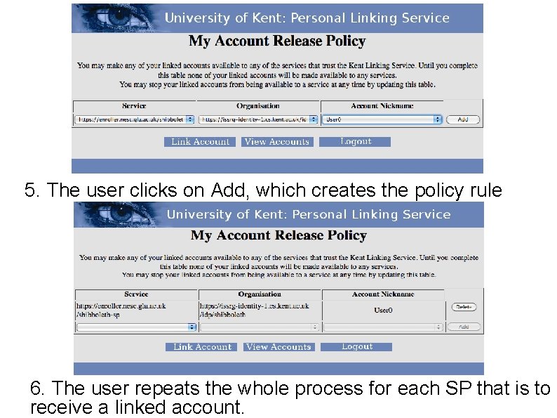 5. The user clicks on Add, which creates the policy rule 6. The user