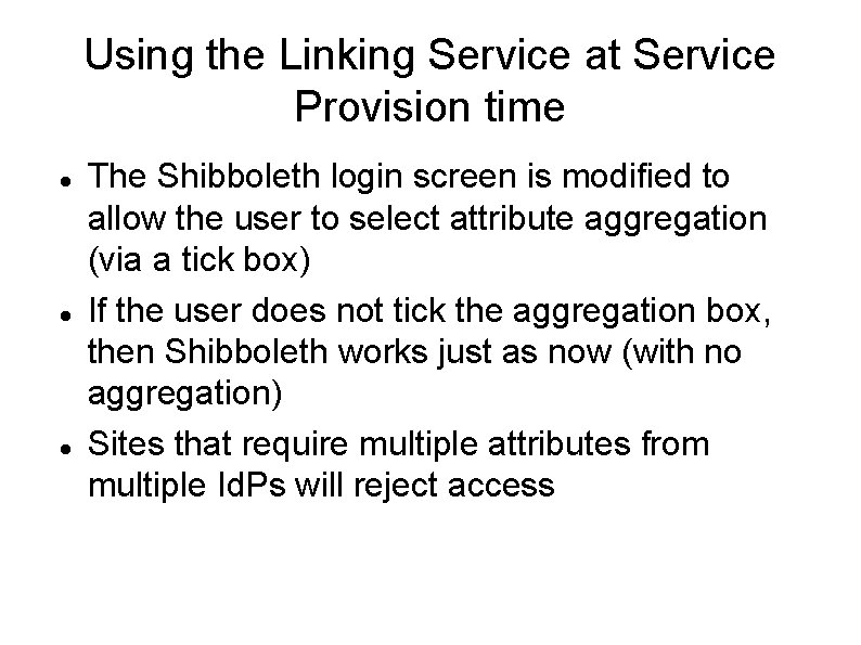 Using the Linking Service at Service Provision time The Shibboleth login screen is modified