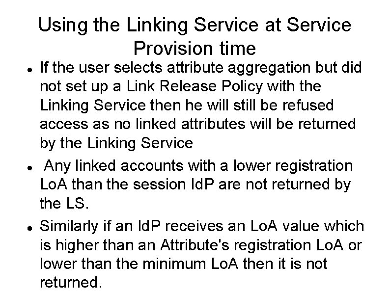 Using the Linking Service at Service Provision time If the user selects attribute aggregation