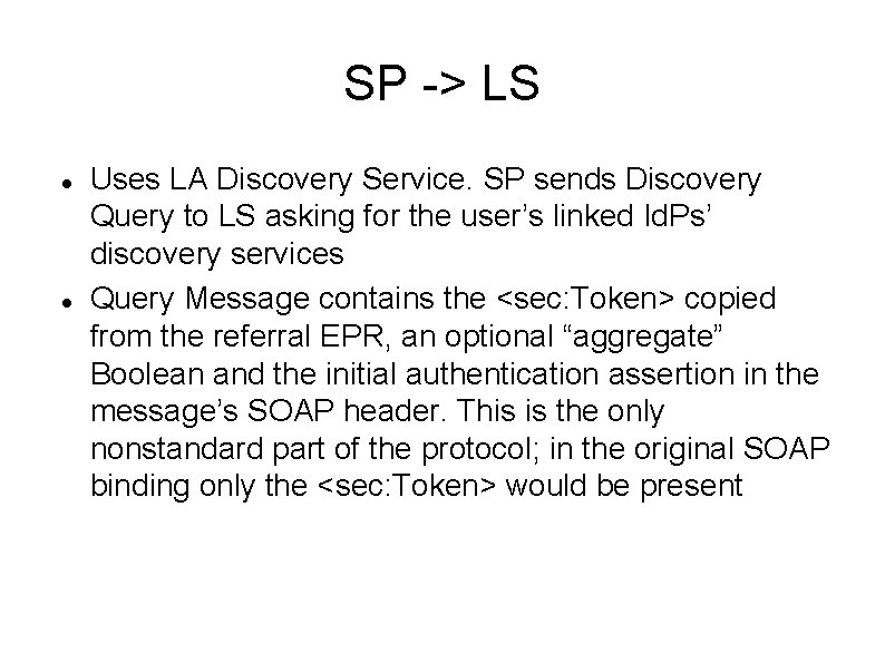 SP -> LS Uses LA Discovery Service. SP sends Discovery Query to LS asking