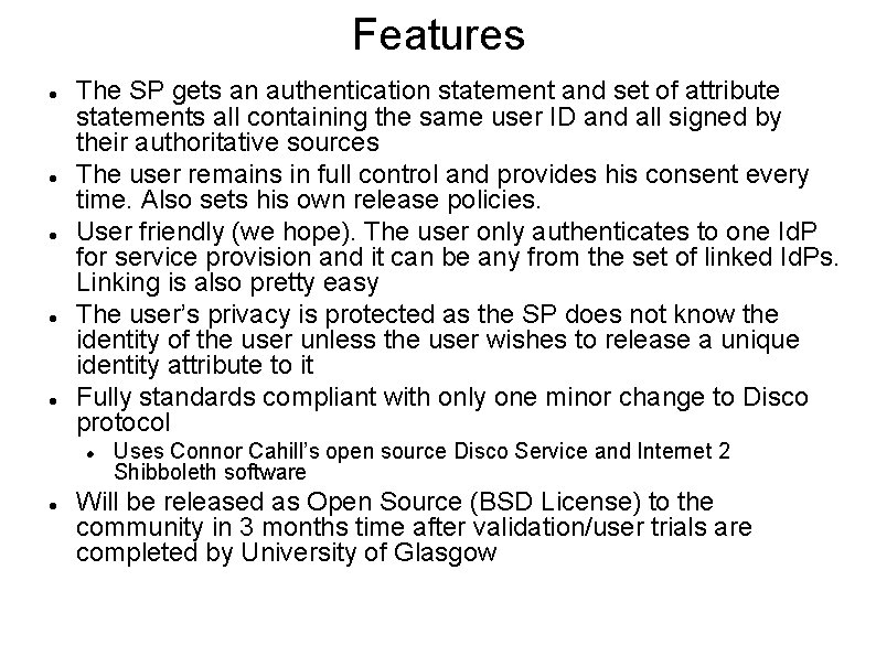 Features The SP gets an authentication statement and set of attribute statements all containing