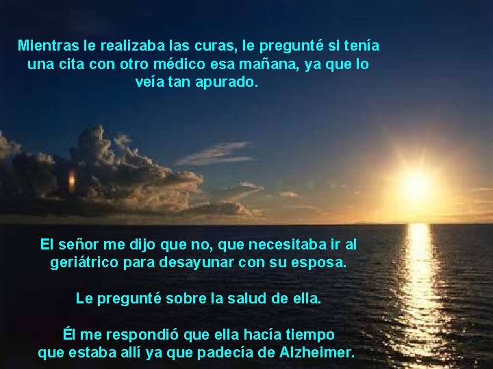 Mientras le realizaba las curas, le pregunté si tenía una cita con otro médico