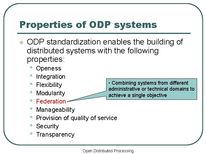 Properties of ODP systems l ODP standardization enables the building of distributed systems with