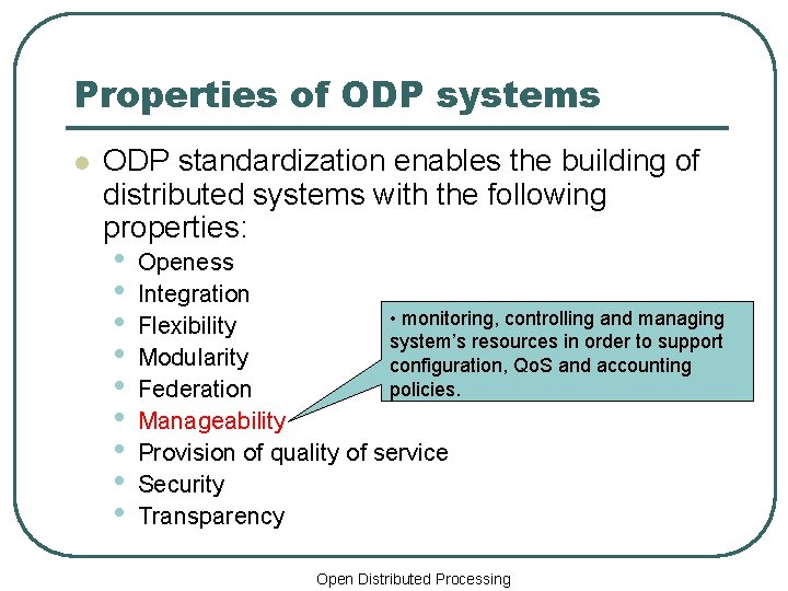 Properties of ODP systems l ODP standardization enables the building of distributed systems with