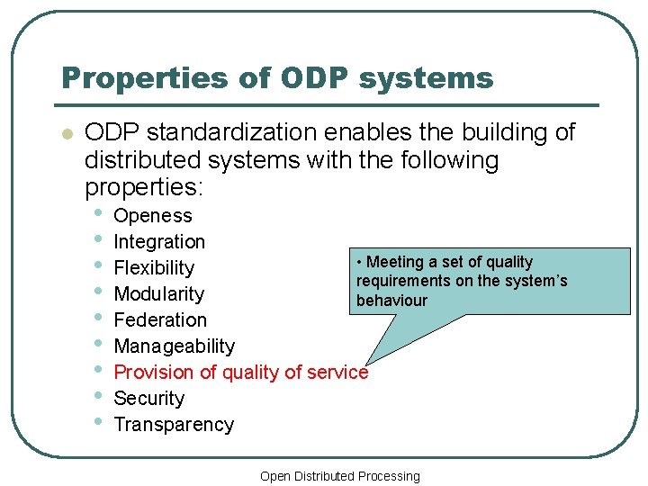 Properties of ODP systems l ODP standardization enables the building of distributed systems with