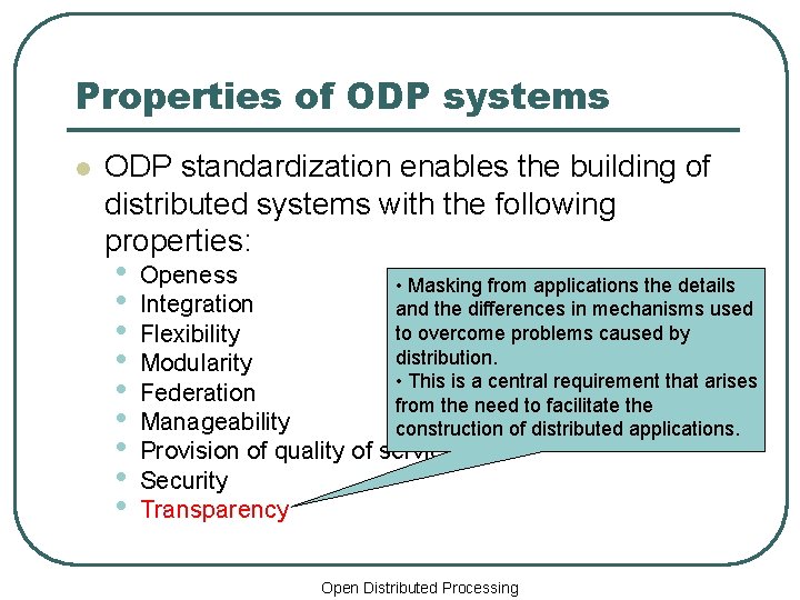 Properties of ODP systems l ODP standardization enables the building of distributed systems with