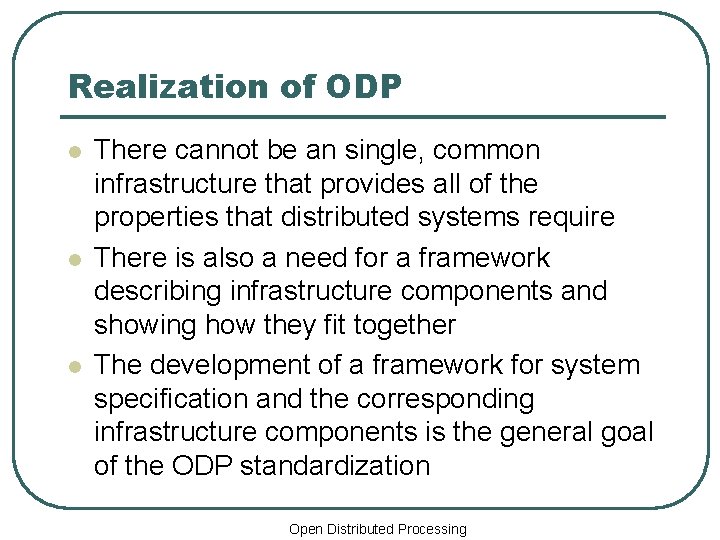 Realization of ODP l l l There cannot be an single, common infrastructure that