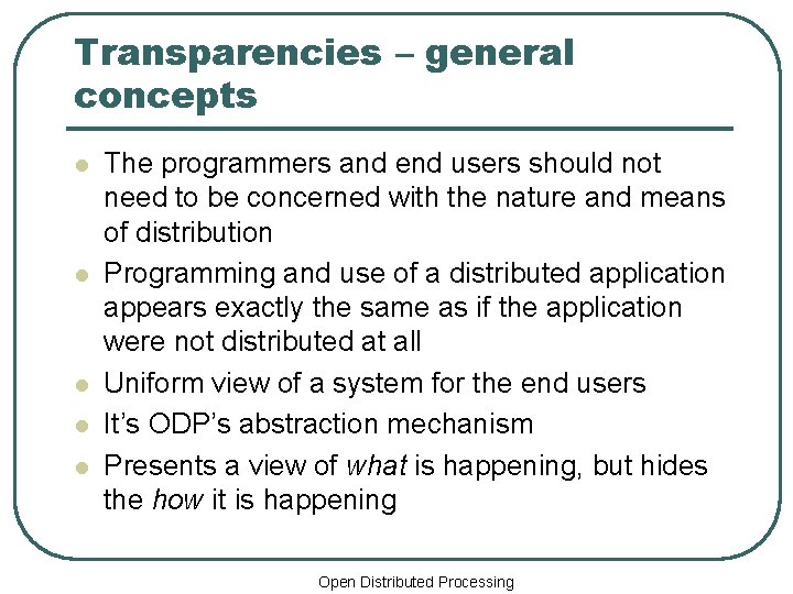 Transparencies – general concepts l l l The programmers and end users should not