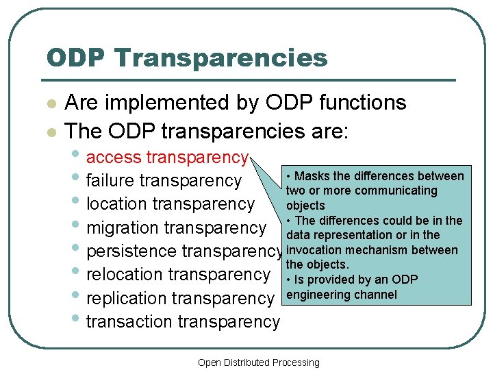 ODP Transparencies l l Are implemented by ODP functions The ODP transparencies are: •
