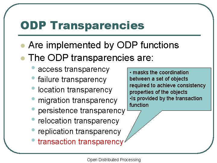 ODP Transparencies l l Are implemented by ODP functions The ODP transparencies are: •