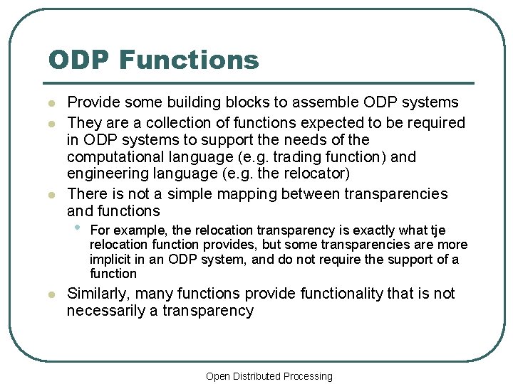 ODP Functions l l l Provide some building blocks to assemble ODP systems They
