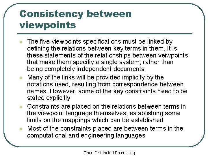 Consistency between viewpoints l l The five viewpoints specifications must be linked by defining