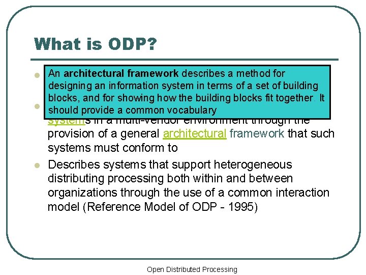 What is ODP? l l l Anaarchitectural framework describes method foran object Is standardization