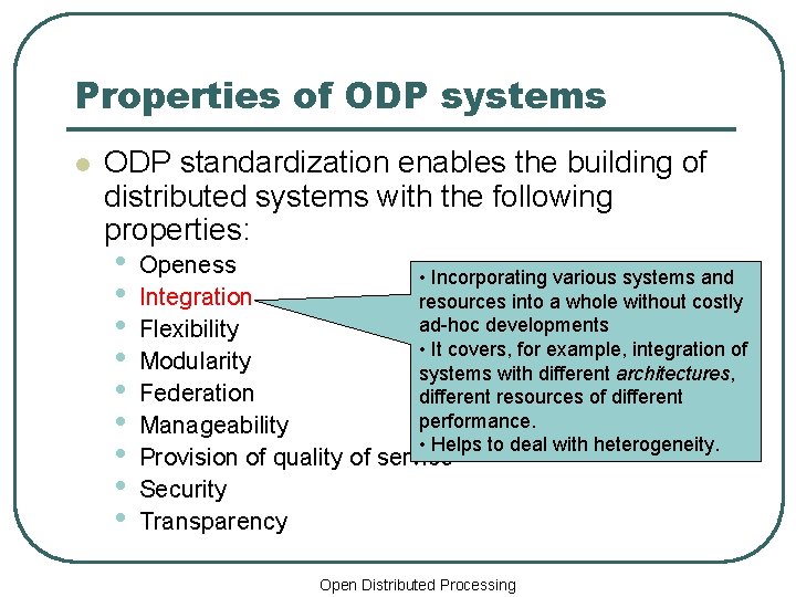 Properties of ODP systems l ODP standardization enables the building of distributed systems with