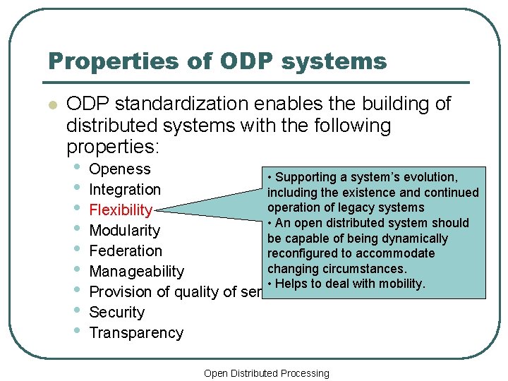 Properties of ODP systems l ODP standardization enables the building of distributed systems with