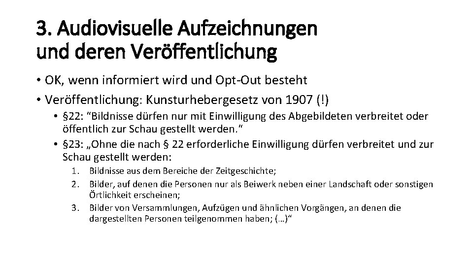 3. Audiovisuelle Aufzeichnungen und deren Veröffentlichung • OK, wenn informiert wird und Opt-Out besteht