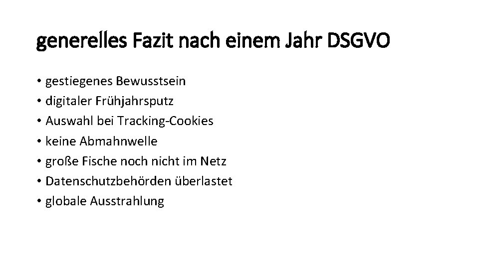 generelles Fazit nach einem Jahr DSGVO • gestiegenes Bewusstsein • digitaler Frühjahrsputz • Auswahl