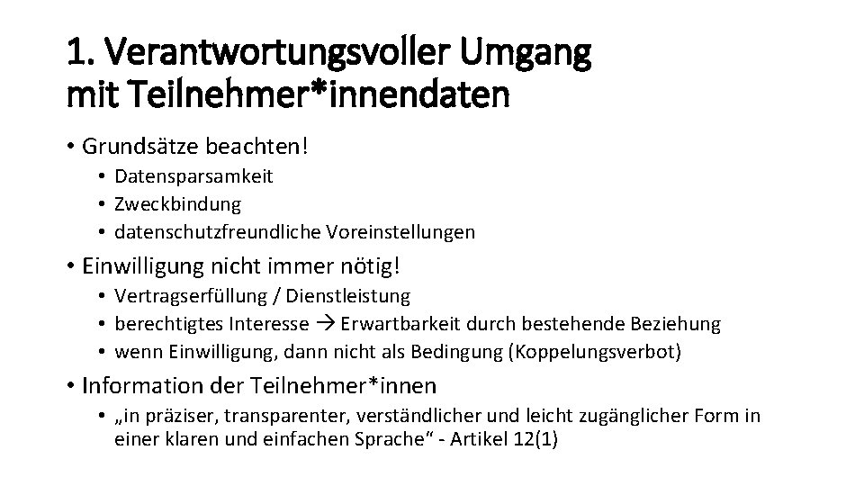 1. Verantwortungsvoller Umgang mit Teilnehmer*innendaten • Grundsätze beachten! • Datensparsamkeit • Zweckbindung • datenschutzfreundliche