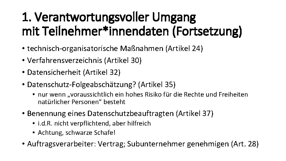 1. Verantwortungsvoller Umgang mit Teilnehmer*innendaten (Fortsetzung) • technisch-organisatorische Maßnahmen (Artikel 24) • Verfahrensverzeichnis (Artikel