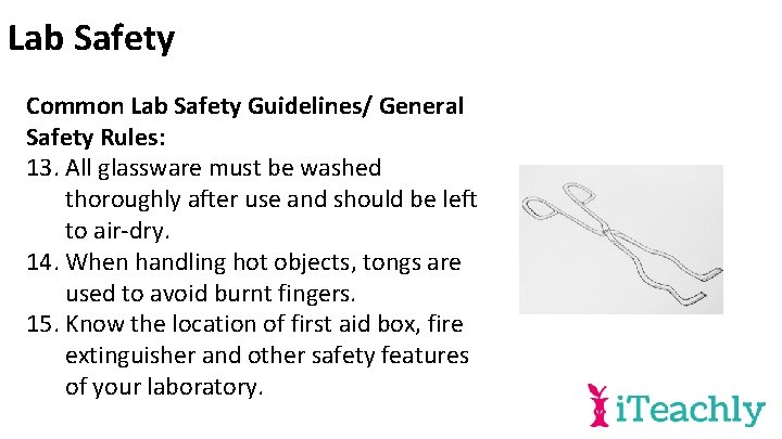 Lab Safety Common Lab Safety Guidelines/ General Safety Rules: 13. All glassware must be