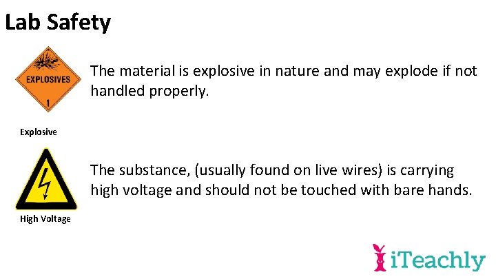 Lab Safety The material is explosive in nature and may explode if not handled