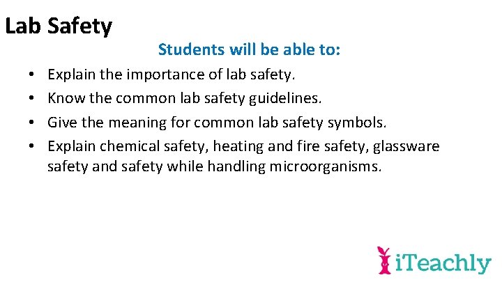 Lab Safety • • Students will be able to: Explain the importance of lab
