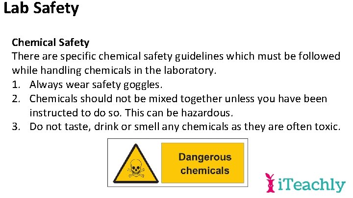 Lab Safety Chemical Safety There are specific chemical safety guidelines which must be followed