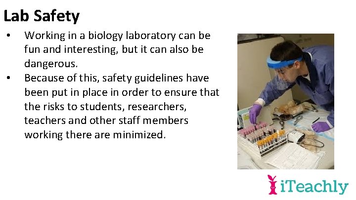 Lab Safety • • Working in a biology laboratory can be fun and interesting,