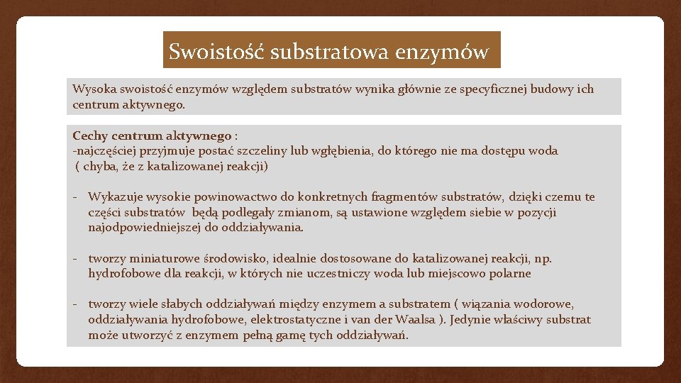 Swoistość substratowa enzymów Wysoka swoistość enzymów względem substratów wynika głównie ze specyficznej budowy ich