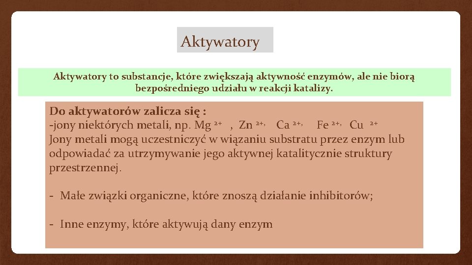 Aktywatory to substancje, które zwiększają aktywność enzymów, ale nie biorą bezpośredniego udziału w reakcji