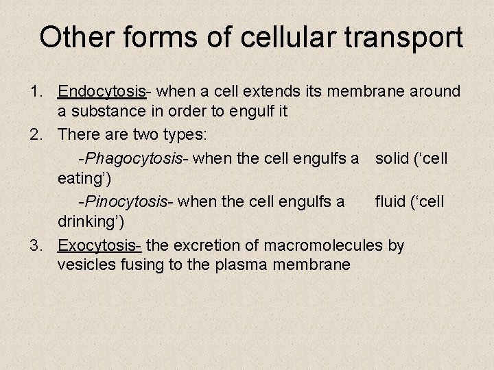 Other forms of cellular transport 1. Endocytosis- when a cell extends its membrane around