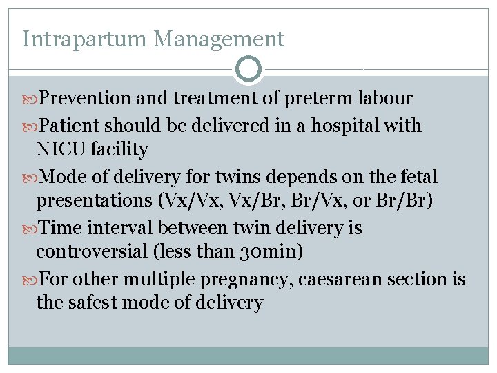 Intrapartum Management Prevention and treatment of preterm labour Patient should be delivered in a