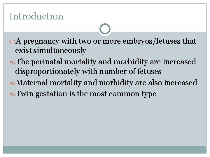 Introduction A pregnancy with two or more embryos/fetuses that exist simultaneously The perinatal mortality