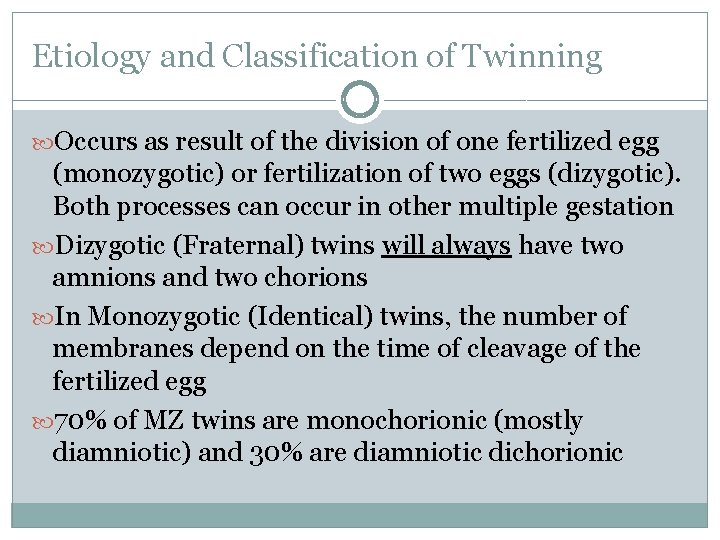 Etiology and Classification of Twinning Occurs as result of the division of one fertilized