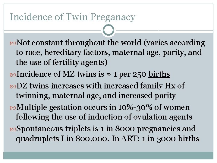 Incidence of Twin Preganacy Not constant throughout the world (varies according to race, hereditary