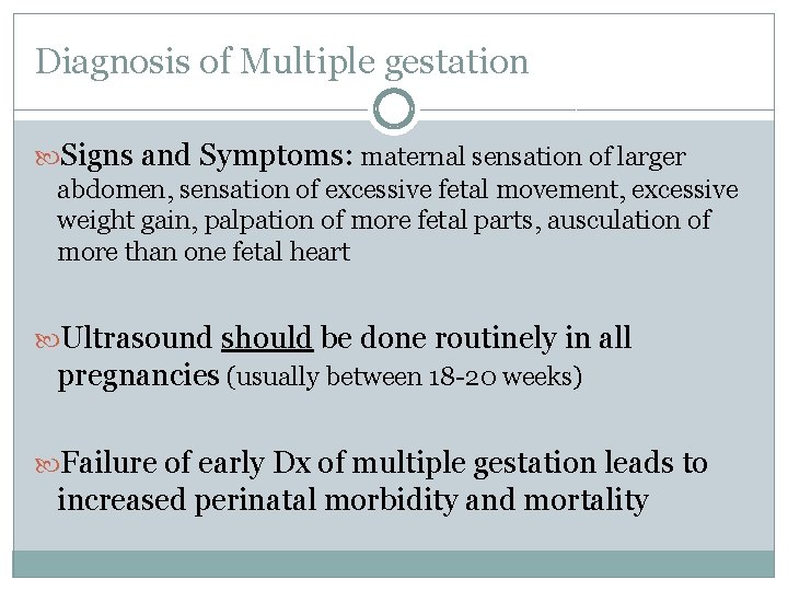 Diagnosis of Multiple gestation Signs and Symptoms: maternal sensation of larger abdomen, sensation of