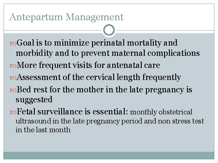 Antepartum Management Goal is to minimize perinatal mortality and morbidity and to prevent maternal