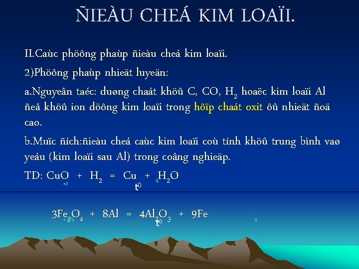 ÑIEÀU CHEÁ KIM LOAÏI. II. Caùc phöông phaùp ñieàu cheá kim loaïi. 2)Phöông phaùp