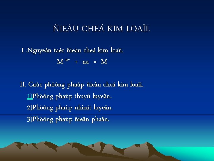 ÑIEÀU CHEÁ KIM LOAÏI. I. Nguyeân taéc ñieàu cheá kim loaïi. M n+ +