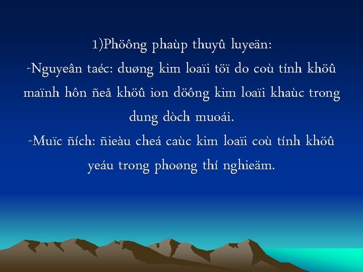 1)Phöông phaùp thuyû luyeän: -Nguyeân taéc: duøng kim loaïi töï do coù tính khöû